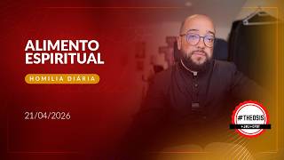 Homilia Diária - Alimento espiritual | 2026.04.21