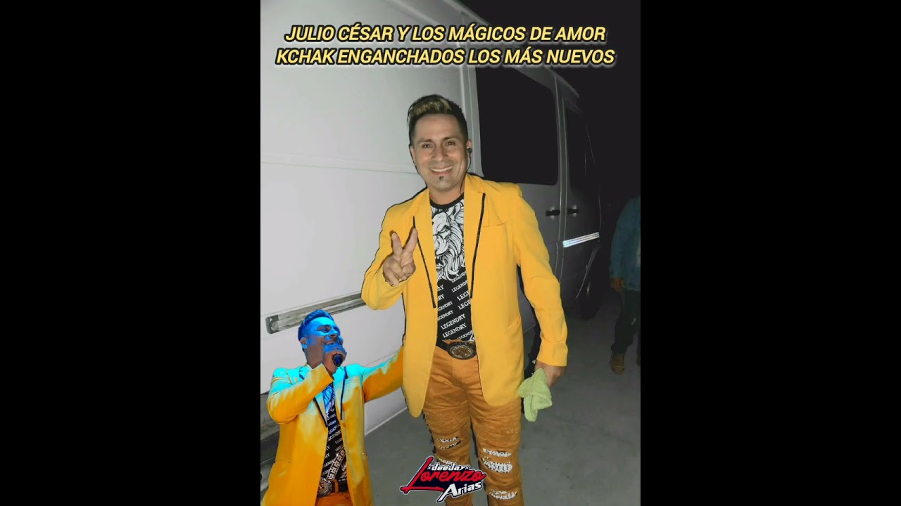 Julio César y Los Mágicos de Amor Kchak Enganchados Los Más Nuevos Dj Lorenzo Arias 