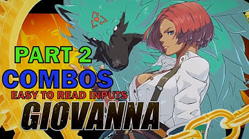 [GGST] GIOVANNA BASIC COMBO PART 2, EASY TO READ COMBO INPUTS GUILTY GEAR STRIVE OPEN BETA - ZEPHELA
