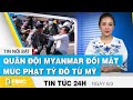 Quân đội Myanmar đối mặt mức phạt tỷ đô từ Mỹ | Tin tức 24h mới nhất hôm nay 6/3 | FBNC