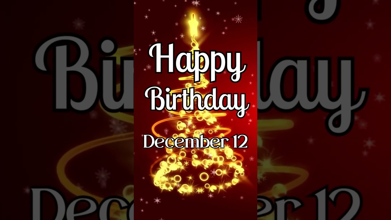 Happy Birthday! December 12 