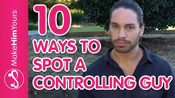 How To Spot A Controlling Guy – Top 10 Warning Signs Of A Controlling Guy | Male Personality Types