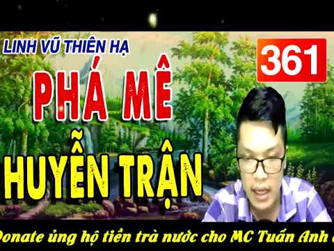 Video Linh vũ thiên hạ tập 361 #mctuananh KỂ CỰC HAY - youtube