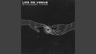 Video thumbnail of "Life on Venus - Stranger Times"