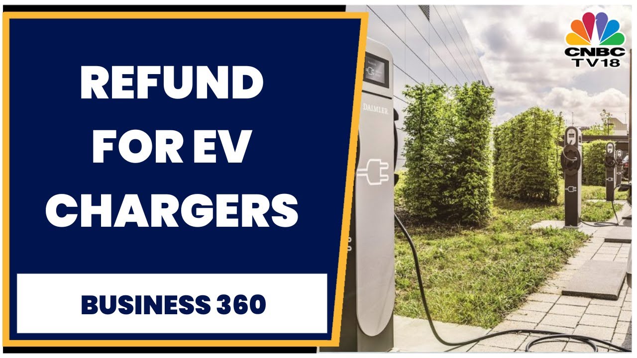 EV Cos To Refund Customers For Chargers; Govt To Clear Withheld Subsidy: Sources | Business 360