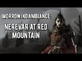 Nerevar at Red Mountain - Elder Scrolls Book Reading and Morrowind Ambiance [No A.I.]
