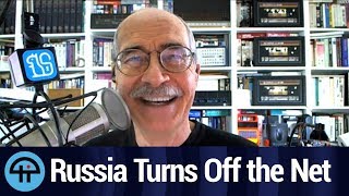 Russia Switches Off the Internet.