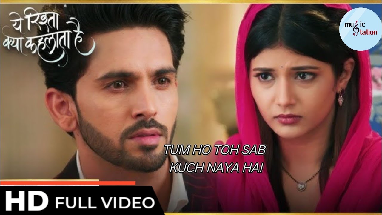 (OST) - TUM HO TOH SAB KUCH NAYA HAI | YEH RISHTA KYA KEHLATA HAI @Musicstationofficial-z2v