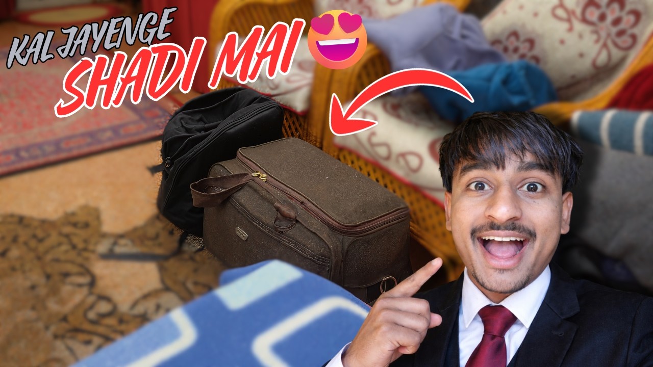 Aaj Packing Ho Gayi 🧳 Kal Shaadi Mein Entry 😎💒 | Location Hidden 🤫