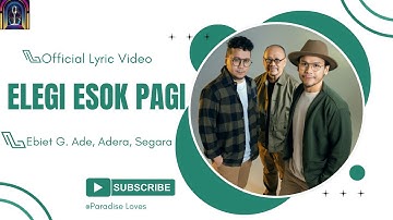 Ebiet G. Ade, Adera, Segara - Elegi Esok Pagi (Official Lirik Video)