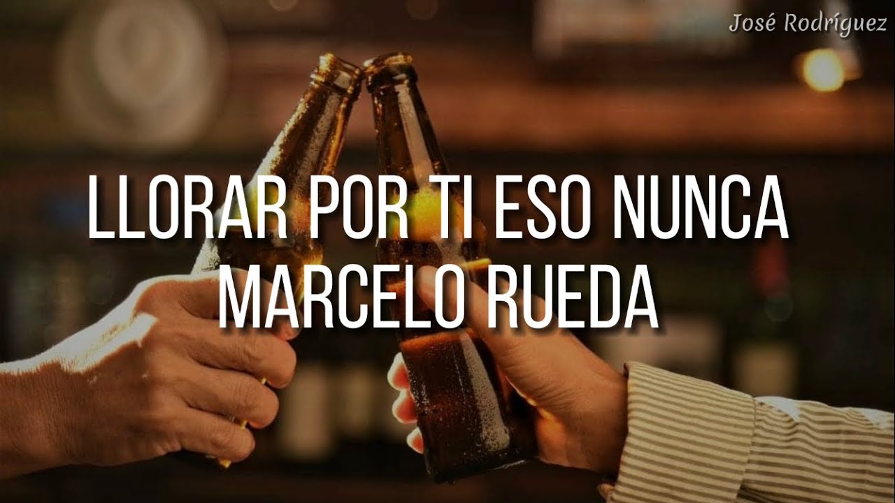 Llorar Por Ti, Eso Nunca - Marcelo Rueda (Karaoke)