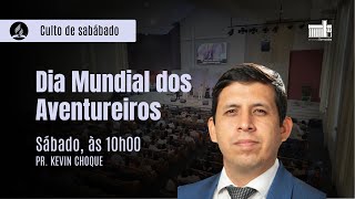 DIA MUNDIAL DOS AVENTUREIROS | Culto de Sábado | Pr Kevin Choque | 18/05/2024