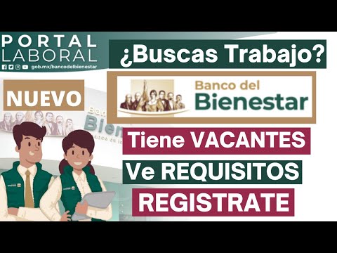 REGISTRATE Banco del BIENESTAR Ofrece EMPLEO Nuevo PORTAL? Ve REQUISITOS y VACANTES☝