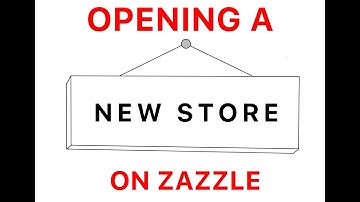 Opening a New Store on Zazzle