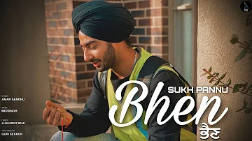 BHEN ( Full Video ) Sukh Pannu | Amar Sandhu | MixSingh