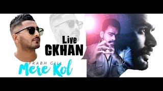 GKhan || Mere Kol || Prabh Gill Song ਤੇ ਪੈਸਿਆ ਦੀ ਹੋਈ ਬਰਸਾਤ !!
