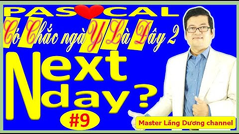 #9 BẠN MUỐN HẸN HÒ PASCAL | Có Chắc ngàY Là Đây 2 – Next day | GIỎI – TUYỂN – CHUYÊN