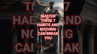 If You Master These 7 Habits, Nothing Can Break You | Stoic Mindset