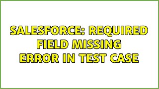 Celebrity Salesforce: Required field missing error in test case (2 Solutions!!) Profile
