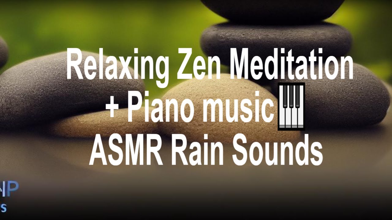 Relaxing Zen Meditation+ Piano music-ASMR Rain Sounds - YouTube