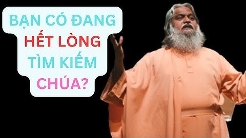 Sứ Điệp: Bạn Có Đang Hết Lòng Tìm Kiếm Chúa?Sadhu Sundar Selvaraj