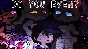 Do you Even? Remix||FNAF||SL|| gachatubers BIG Collab||GC||thumbnail by me!^^