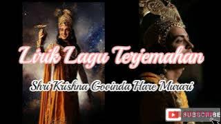 Lirik Terjemahan Lagu Shri krishna Govinda Hare Murari