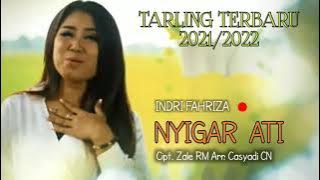 NYIGAR ATI - INDRI FAHRIZA - Cipt. Zale RM - TARLING TERBARU 2021/2022