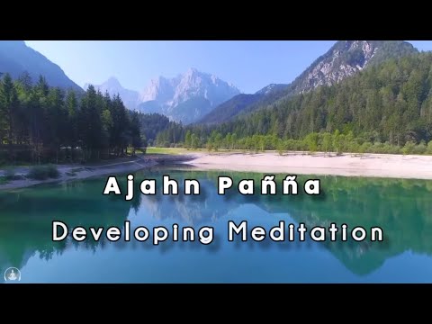Developing Meditation | Ven Ajahn Pañña