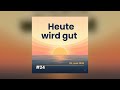 Heute wird gut - 25. Juni 2026