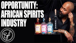 THERE IS A HUGE OPPORTUNITY IN THE SPIRITS INDUSTRY FOR AFRICA