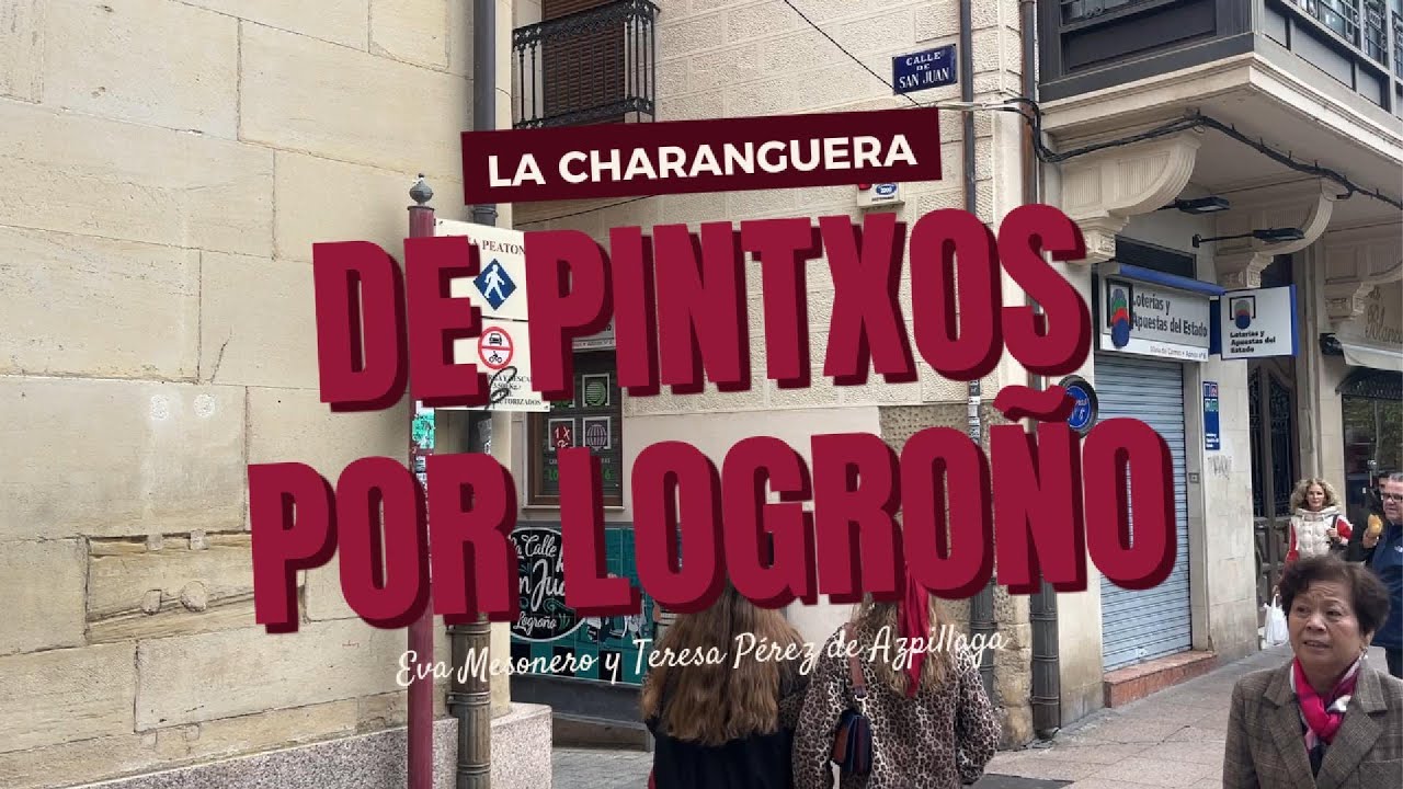 De pintxos por Logroño - LA CHARANGUERA