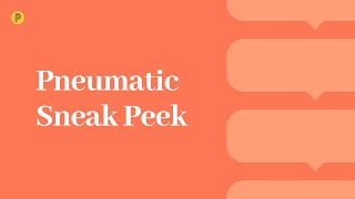Pneumatic Sneak Peek