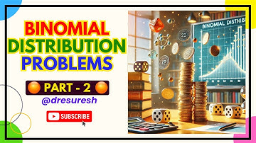 Binomial Distribution:  Part - 2 | UNIT 2 | Distributions:   21MAB301T/ 21MAB204T