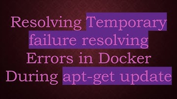 Resolving Temporary failure resolving Errors in Docker During apt-get update