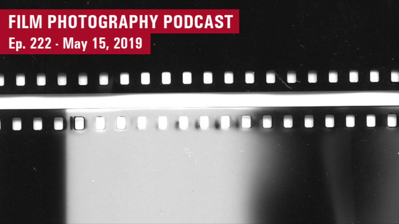 Film Photography Podcast Ep. 222 (Audio) YouTube