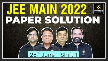 JEE Main Question paper Solution | Shift -1 | 25 June 2022 | Utkarsh NEET JEE
