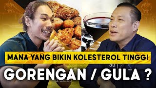 Mana Yang Bikin Kolesterol Tinggi GORENGAN ATAU GULA ?