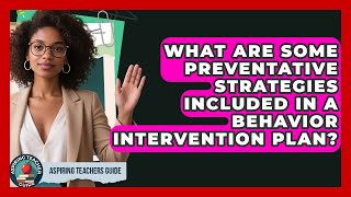 What Are Some Preventative Strategies Included In A Behavior Intervention Plan?