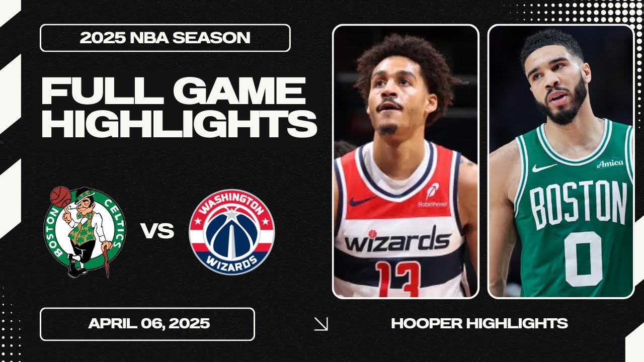 Boston Celtics vs Washington Wizards Full Game Highlights | Apr 6 | 2025 NBA Season