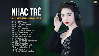 Nhạc Trẻ Ballad Việt Hay Nhất 2024 | Lk Nhạc Trẻ Mới Gây Nghiện | Nhạc ACV Ballad Hot Nhất Hiện Nay