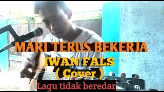 MARI TERUS BEKERJA - IWAN FALS ( Cover )