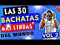 MIX LAS 30 BACHATAS  MAS LINDAS DEL MUNDO VOL  2