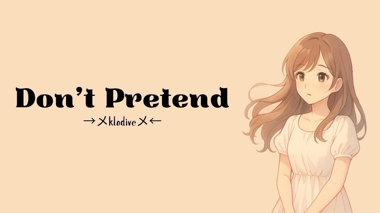 Don't Pretend by klodive (lyrics)