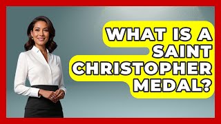 What Is A Saint Christopher Medal? - The Collectibles Guide