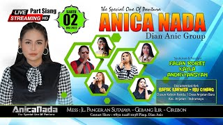 🔴 LIVE ANICA NADA (DIAN ANIC) | EDISI SIANG 02 JULI 2022 | ANJATAN BARU | ANJATAN | INDRAMAYU