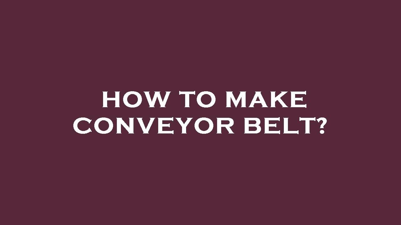 How to make conveyor belt? - YouTube