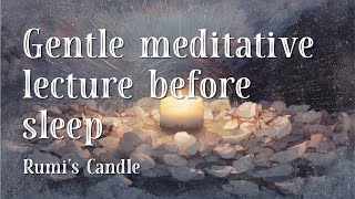 Rumi’s Candle | Gentle Meditative Lecture Before Sleep | Peace and Surrender