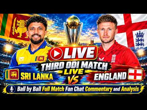 🔴 LIVE: ENGLAND VS SL3RD ODI MATCH LIVE!FULL MATCH ANALYSIS &amp; FANCHAT COMMENTARY