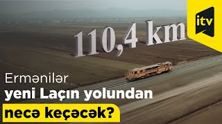 Ermənilər yeni Laçın yolundan necə keçəcək?